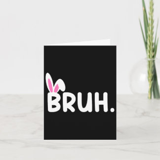 Carte Bruh Mème Pâques Jour Funny Bunny Oeufs Ados Garço