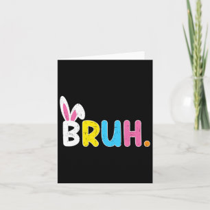 Carte Bruh Mème Pâques Jour Funny Bunny Oeufs Ados Garço
