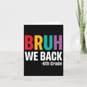 Carte Bruh Nous Retournons 6e Année Premier Jour De L'Éc