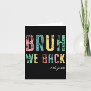 Carte Bruh Nous Retournons 6e Année Premier Jour D'École