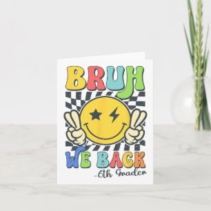 Carte Bruh nous sommes de retour 6e année visage sourian