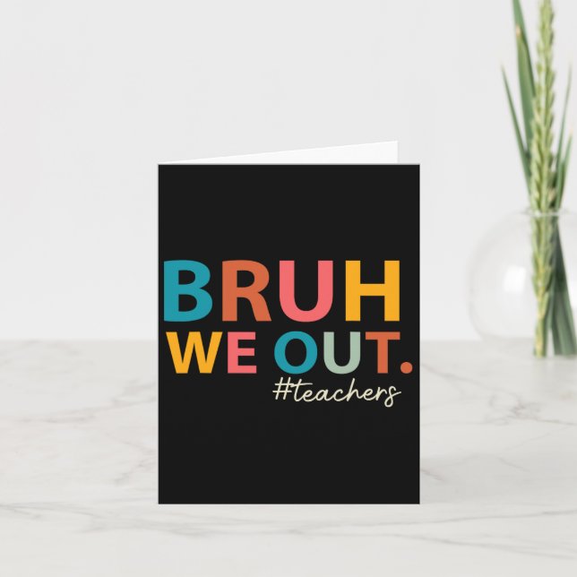 Carte Bruh Nous Sortons Enseignants Dernier Jour De L'Éc (Devant)