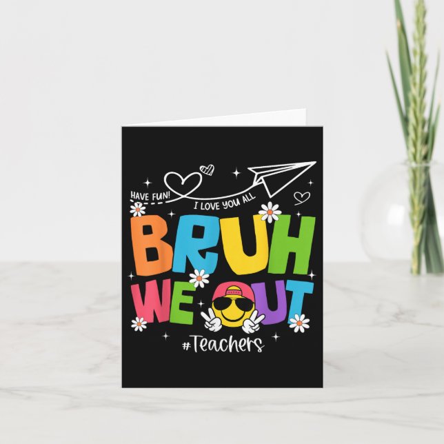 Carte Bruh Nous Sortons Enseignants Drôle Fin De L'Année (Devant)