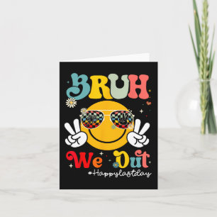 Carte Bruh Nous Sortons Heureux Jour Dernier De L'Enseig