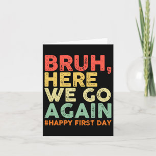 Carte Bruh nous voilà de nouveau Joyeux premier jour d'é