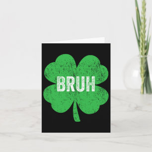 Carte Bruh Shamrock mème drôle Jour de la Saint Patrick