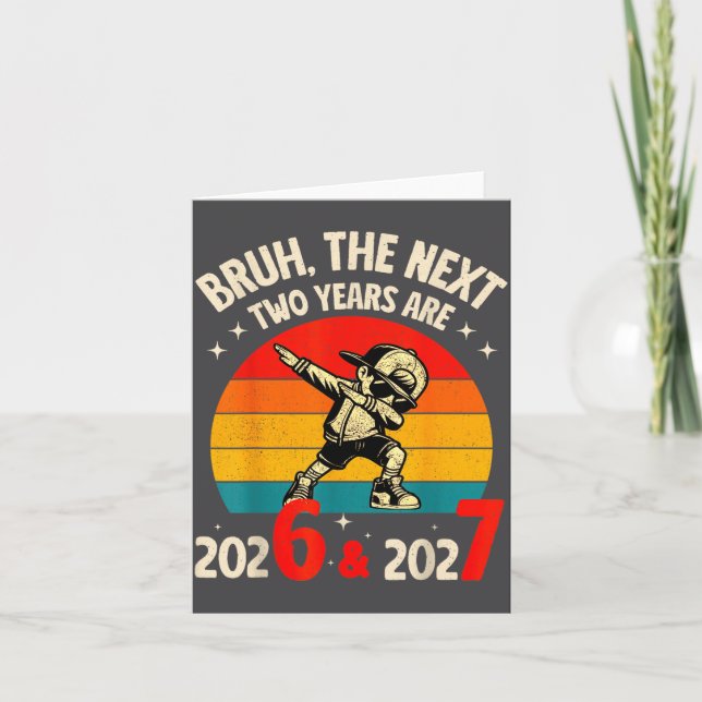 Carte Bruh The Next Two Year Are 2026 2027 Funny 67 Meme (Devant)