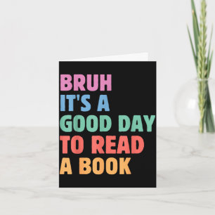 Carte Bruh une bonne journée pour lire un livre lecture