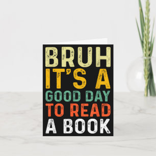 Carte Bruh une bonne journée pour lire un livre lecture