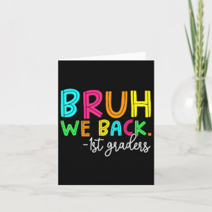 Carte Bruh We Back 1st Graders Back To School Boys Girls