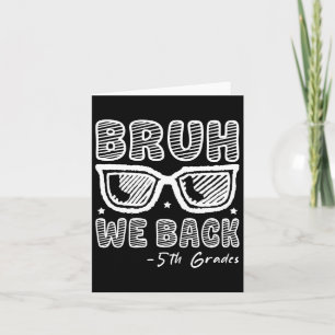 Carte Bruh We Back 5ème Graders Premier Jour De L'École