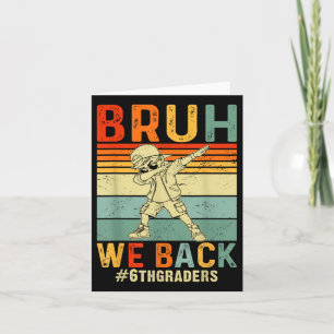 Carte Bruh We Back 6th Grade Retro Happy 1st Day Of Scho