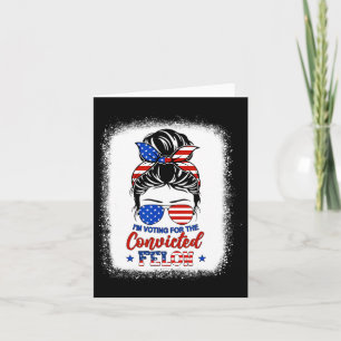 Carte Bun Je vote pour la fille condamnée Felon Trump