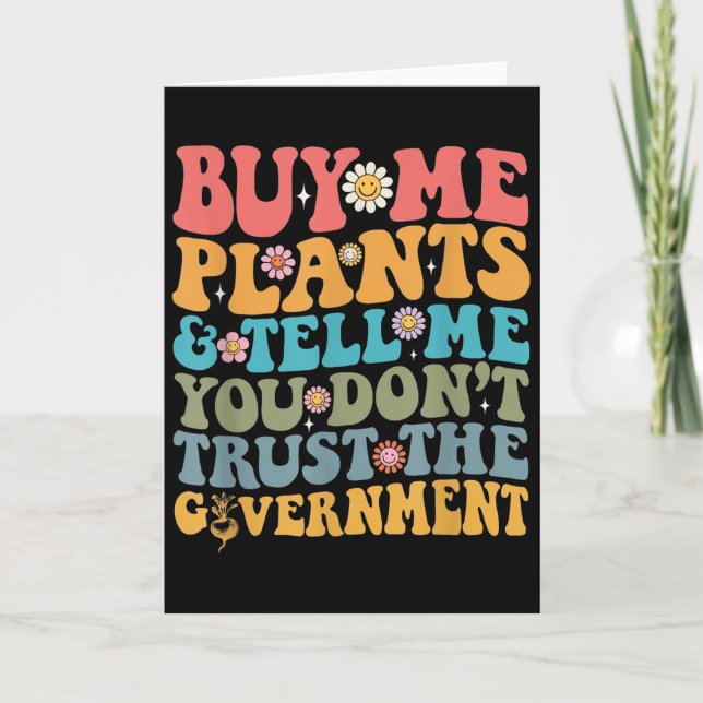 Carte Buy Me Plants And Tell Me You Don't Trust The Gove (Devant)