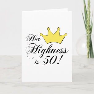 Carte Cadeaux de 50e anniversaire, Son Altesse a 50 ans 