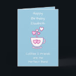 Carte Café Bleu et amis Salutation d'anniversaire<br><div class="desc">Personnalisez cette carte de voeux d'anniversaire avec un nom et changez l'autre texte si vous préférez. Conçu en bleu et rose avec une tasse de café et des coeurs d'amour. Pour un amoureux du café bon ami.</div>