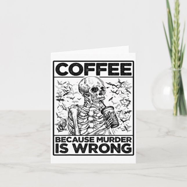 Carte Café Parce Que Le Meurtre Est Mauvais Squelette Bo (Devant)