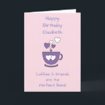 Carte Café rose et amis Message d'anniversaire<br><div class="desc">Personnalisez cette carte de voeux d'anniversaire avec un nom et changez l'autre texte si vous préférez. Conçu en rose et violet avec une tasse de café et des coeurs d'amour. Pour un amoureux du café bon ami.</div>