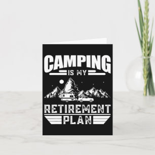 Carte Camping Est Mon Régime De Retraite Amusant Camping