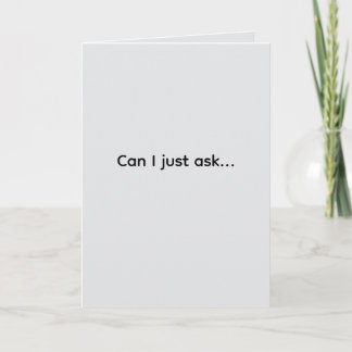 Carte "Can I just ask" #1 (Any Occasion)