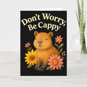 Carte Capybara Heureux Ne T'inquiète Pas Cappy Tournesol