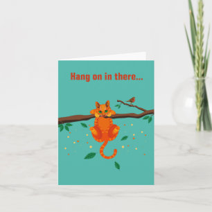 Carte Cat illustration on card "Hang on in there"