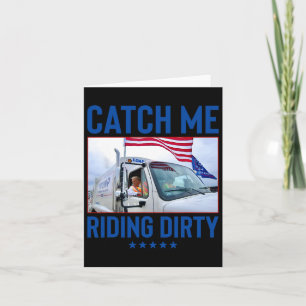 Carte Catch Me Riding Dirty Garbage Vote Trump Truck Tru