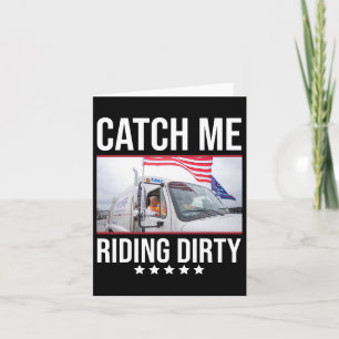 Carte Catch Me Riding Dirty Trump Garbyge Truck Trump 20