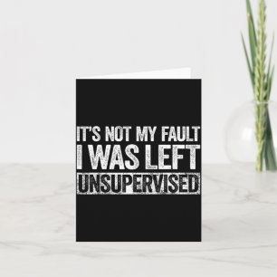 Carte Ce n'est pas de ma faute si j'ai été laissé sans s