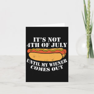 Carte Ce n'est pas le 4 juillet tant que mon wiener ne s