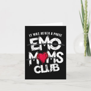 Carte Ce n'était jamais une phase Club de mères Emo drôl