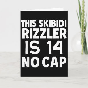 Carte Ce Skibidi Rizzler a 14 ans sans cap 14ème anniver