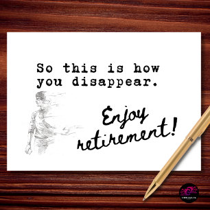 Carte C'est ainsi que vous disparaissez à la retraite