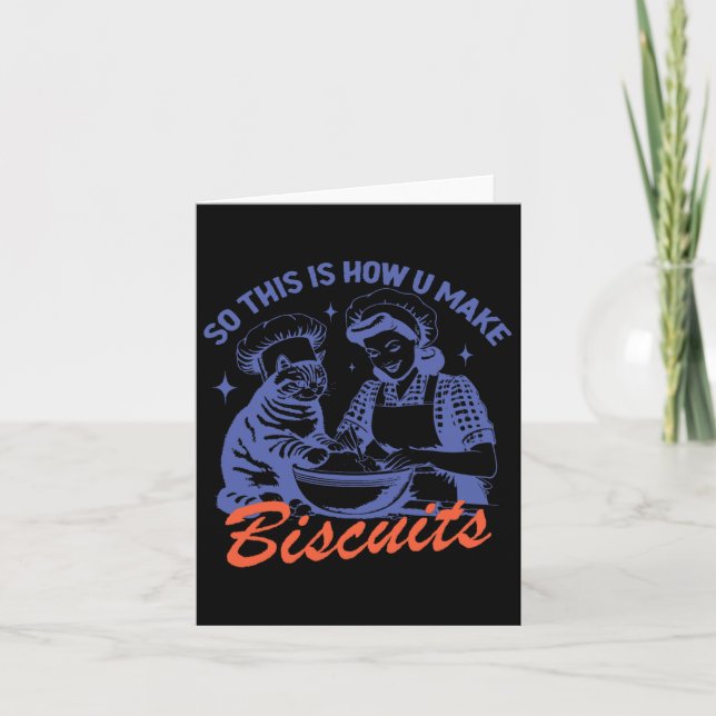 Carte C'Est Ainsi Que Vous Faites Biscuits Mème Drôle Ca (Devant)