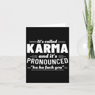 Carte C'est appelé Karma Ça se prononce Ha Ha Fck You 