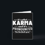 Carte C'est appelé Karma Ça se prononce Ha Ha Va te fair<br><div class="desc">C'est appelé Karma Ça se prononce Ha Ha Va te faire voir</div>