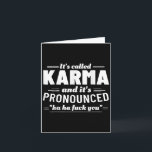 Carte C'est appelé Karma Ça se prononce Ha Ha Va te fair<br><div class="desc">C'est appelé Karma Ça se prononce Ha Ha Va te faire voir</div>