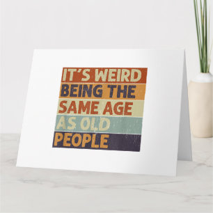 Carte C'est bizarre d'être le même âge que les personnes