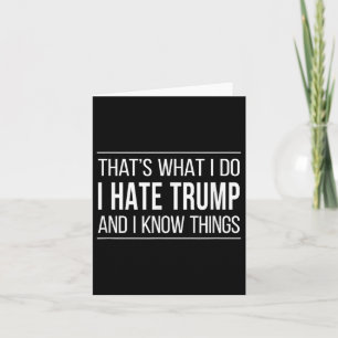 Carte C'Est Ce Que Je Fais - Je Déteste Trump Et Je Conn