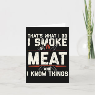 Carte C'est ce que je fais Je fume de la viande Je sais