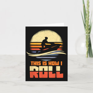 Carte C'Est Comme Ça Que Je Roule Jet-Ski Jet-Ski Jetski