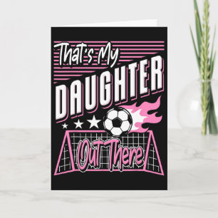 Carte C'est ma fille là-bas Papa footballeur Maman footb