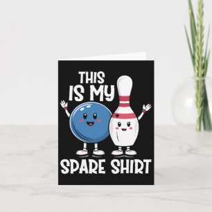Carte C'Est Mon Chemise De Secours Bowling Ll Et Bowling