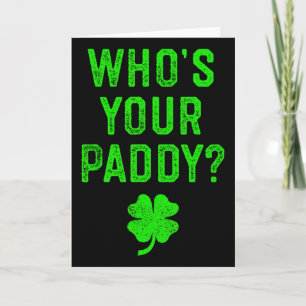 Carte C'est qui ton Paddy Cadeau de la Saint-Patrick T-s
