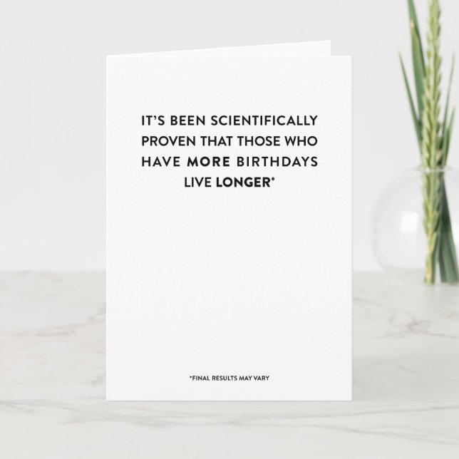 Carte C'est Science : More Birthdays, Live Longer {Funny (Devant)