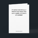 Carte C'est Science : More Birthdays, Live Longer {Funny<br><div class="desc">This hilarious birthday card is perfect for someone who is testing the limits of the science of aging. The funny birthday card reads, "It's been scientifically proven that those who have more birthdays live longer.*" The asterisk reads, towards the bottom of the birthday card, "*Final results may vary." Pour un...</div>