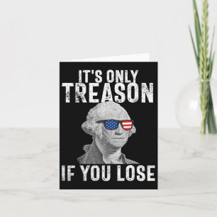 Carte C'est seulement de la trahison si vous perdez Geor