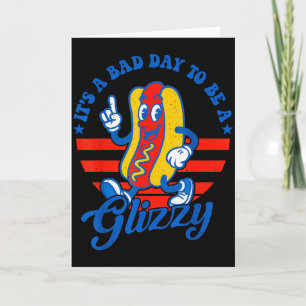 Carte C'est une mauvaise journée pour être un Glizzy drô