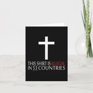 Carte Cette chemise est illégale dans 53 pays - Christia