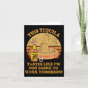 Carte Cette Tequila Goûte Comme Moi Je Ne Vais Pas Trava